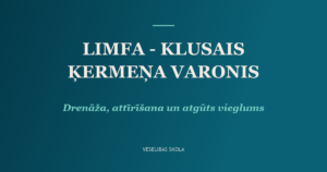 Limfātiskā sistēma – drenāža, attīrīšana un atgūtais vieglums