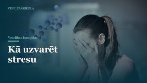 Kā uzvarēt stresu