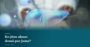 45. Ko jūsu aknas domā par jums?