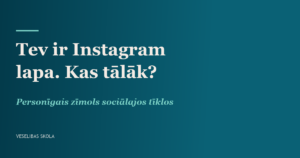 Tev ir Instagram lapa. Kas tālāk?